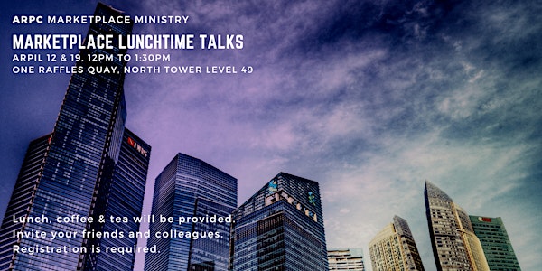 ARPC Marketplace Ministry - April Lunchtime Talks