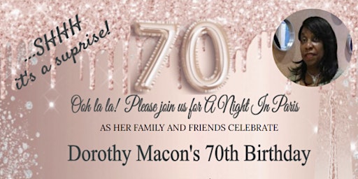 Dorothy Macon’s 70th Birthday!