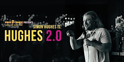 Kings of Comedy Presents Simon Hughes is 'Hughes 2.0' primary image