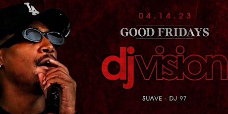 Good Fridays with DJ Vision (YG's Official DJ) @ Providence 04/14/23