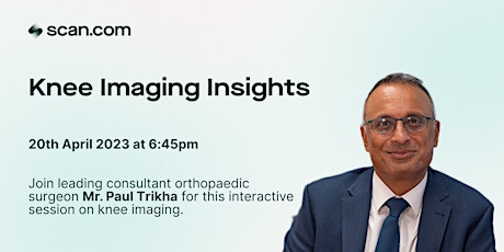 Knee Imaging Insights with Consultant  Orthopaedic Surgeon Paul Trikha