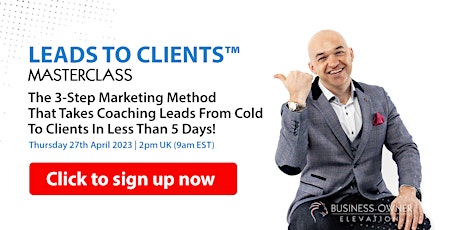 Leads To Clients Masterclass: How to attract more Coaching leads in 5 Days primary image