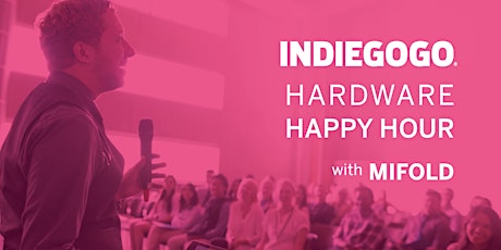 Indiegogo Hardware Happy Hour with mifold  primary image