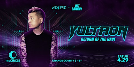 Orange County: Yultron  - Return of the Rave @ The Circle OC [18+]