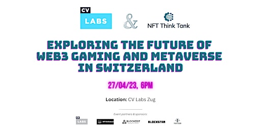The Future of Web3 Gaming and Metaverse in Switzerland @ CV Labs