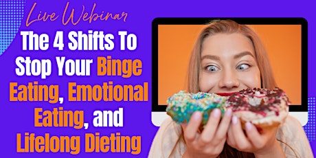 The 4 Shifts To Stop Binge, Emotional, And Overeating Challenges