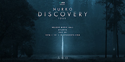 Iris Presents: NURKO’s Discovery Tour @ Believe Music Hall | Sat, July 29th primary image