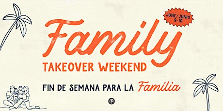 Family Takeover Weekend | Fin de semana para Familia