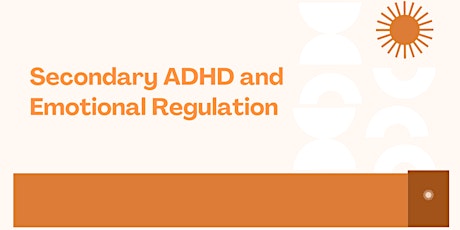 Secondary ADHD and Emotional Regulation