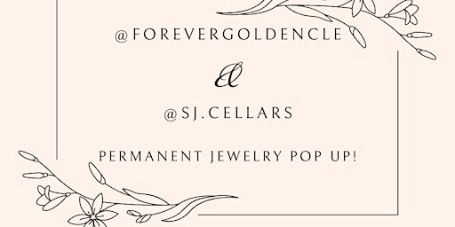Forevergoldencle Permanent Jewelry Pop Up with SJ Cellars