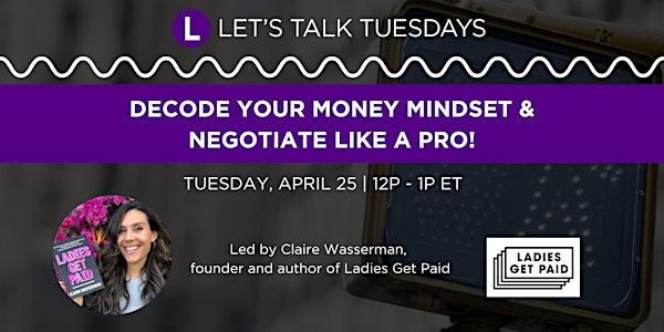 Ladies Get Paid: Decode Your Money Mindset & Negotiate Like a Pro