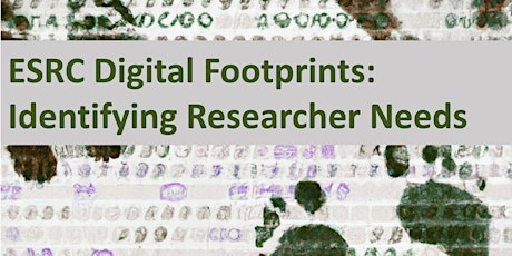 ESRC Digital Footprints:  Identifying Researcher Needs
