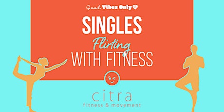 Singles Flirting with Fitness - Good Vibes Only STL & Citra Fitness