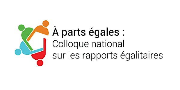 «À parts égales» - Colloque national sur les rapports égalitaires