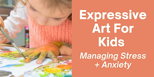 Expressive Art For Kids: Managing Stress + Anxiety primary image