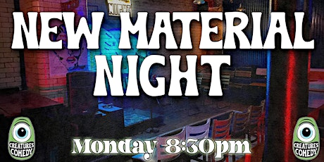 Creatures Comedy presents NEW MATERIAL NIGHT