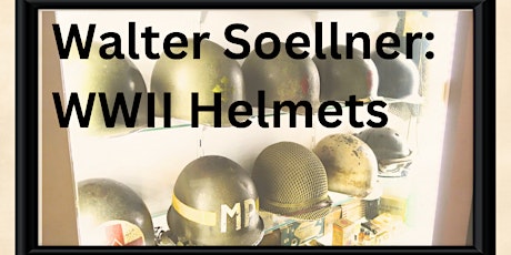 Walter Soellner:  WWII Helmets