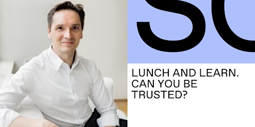 Lunch & Learn - Can you be trusted?