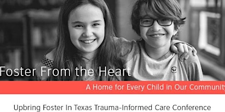 Foster from the Heart: Upbring Foster In Texas Trauma-Informed Care Conference - Lubbock primary image