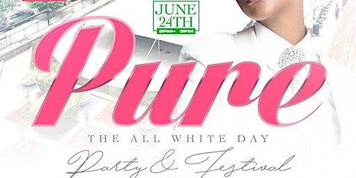 “PURE” The All White Day Party & Festival primary image