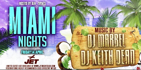 MIAMI NIGHTS -HOSTED BY ALN -  FRIDAY APRIL 14TH @JET NIGHTCLUB