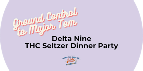 5/4 Ground Control to Major Tom: Delta Nine THC Dinner Party