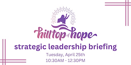 Hilltop of Hope Strategic Leadership Briefing