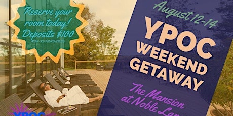 YPOC Presents: A WEEKEND GETAWAY 6TH EDITION