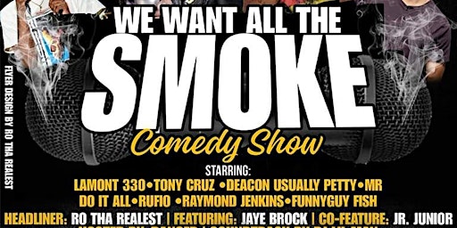 WE WANT ALL THE SMOKE  - A 4/20 COMEDY SHOW
