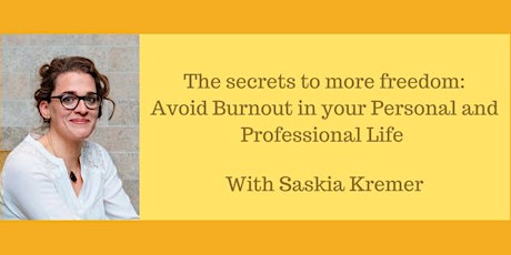 The Secrets to More Freedom - How to Avoid Burnout in your Personal and Professional Life primary image