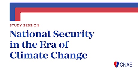 Study Session: National Security in the Era of Climate Change