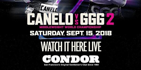 Watch Canelo vs GGG 2 @ Condor