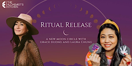 Ritual Release New Moon Circle with Laura Chung and Grace Duong