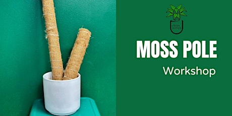 Moss Pole Workshop