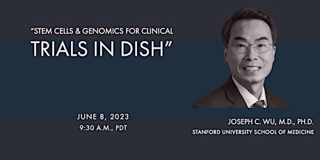 SoCal Stem Cell Seminar Series, featuring Joseph C. Wu, MD, PhD