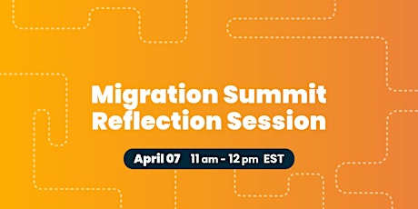 Migration Summit Reflection Session
