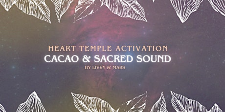 Cacao + Sacred Sound Journey w/ Crystal bowls: Heart Temple Activation