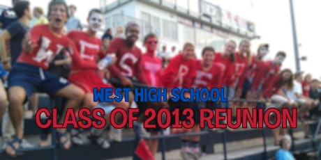 West High School Class of 2013 10 Year Reunion