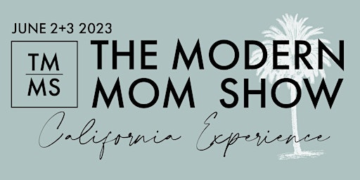 The Modern Mom Show • California Experience 2023