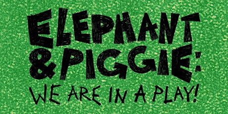 Imagen principal de Elephant & Piggie: We Are in a Play!