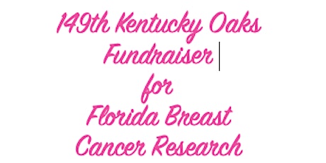 The 149th Kentucky Oaks Fundraiser for Florida Breast Cancer Foundation