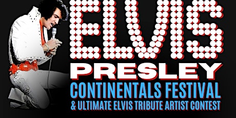 Elvis Presley Continentals Fest and Ultimate Elvis Tribute Artist Contest