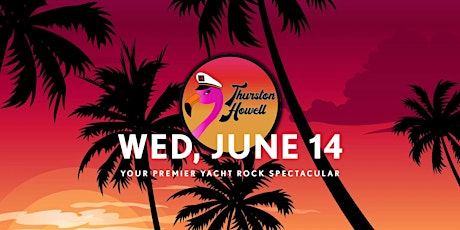 Thurston Howell  – A Premier Yacht Rock Spectacular!