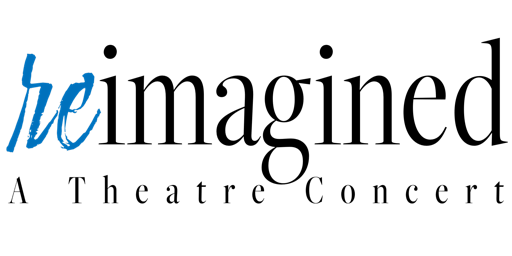 Re-Imagined: A Theatre Concert primary image