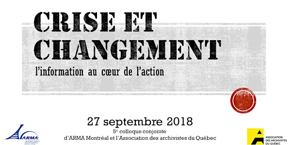 Crise et changement: l'information au coeur de l'action - 5e Conférence conjointe AAQ-ARMA Mtl