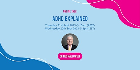 ADHD Explained with Dr Ned Hallowell primary image