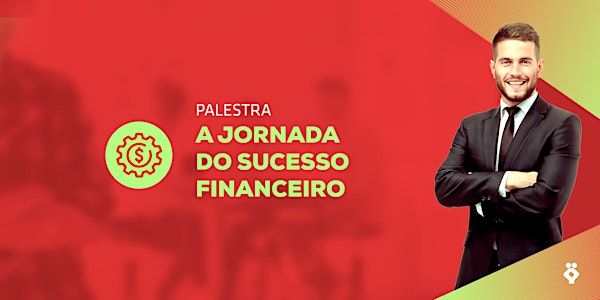 [BELO HORIZONTE/MG] Palestra - A Jornada do Sucesso Financeiro - 28 de agosto