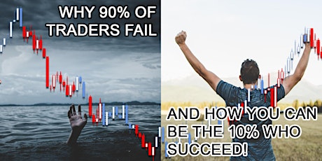 Workshop: Why 90% of Traders Fail  and How You Can Be  the 10% Who Succeed!