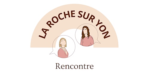 Image principale de RENCONTRE - LA ROCHE SUR YON