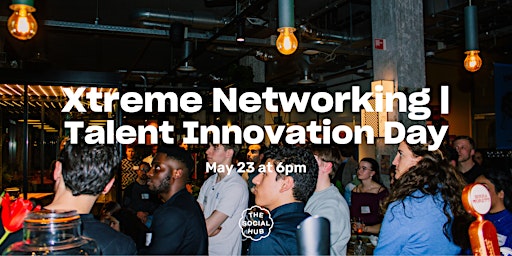 Xtreme Networking | Talent Innovation Day